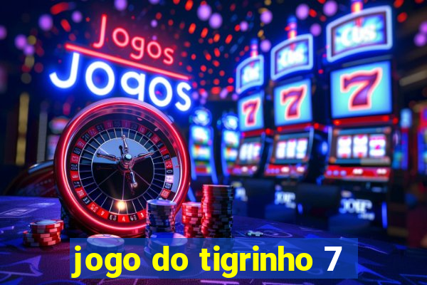 jogo do tigrinho 7